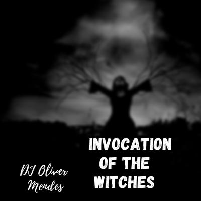 INVOCATION OF THE WITCHES By DJ Oliver Mendes's cover