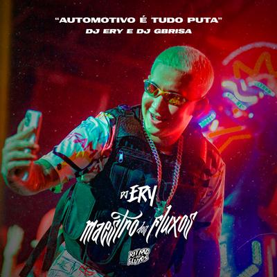 Automotivo É Tudo Puta By DJ Ery, Dj Gbrisa's cover
