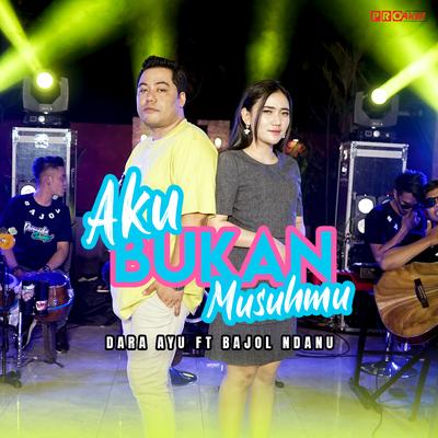 Aku Bukan Musuhmu By Dara Ayu, Bajol Ndanu's cover