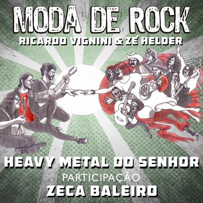 Heavy Metal do Senhor By Moda de Rock, Ricardo Vignini, Zé Helder, Ricardo Vignin, Zeca Baleiro's cover
