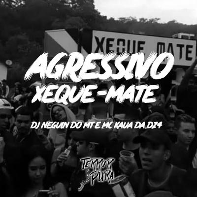 AGRESSIVO XEQUE-MATE (feat. MC KAUÃ DA DZ4)'s cover