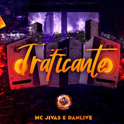 Traficante By Mc Jivas, DJ DANLIVE's cover