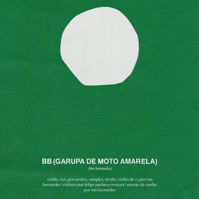 BB (Garupa de Moto Amarela) By Tim Bernardes's cover