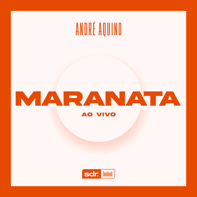 Maranata (Ao Vivo) By André Aquino's cover