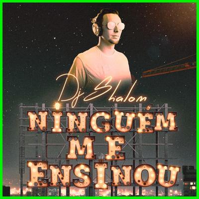 Ninguem Me Ensinou By DJ SHALOM's cover