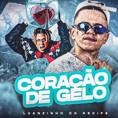 Coração de Gelo (feat. WIU) (feat. WIU) By Luanzinho do Recife, WIU's cover