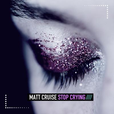 Stop Crying By Matt Cruise's cover