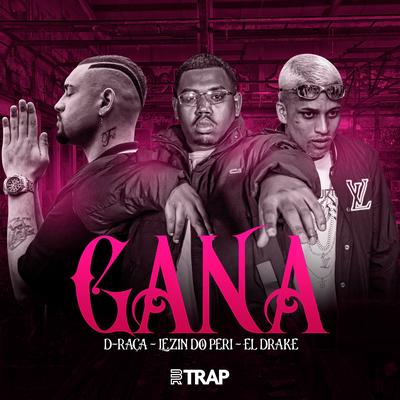 Gana (feat. D-Raça) By Lezin do Peri, EL DRAKE, D-Raça's cover