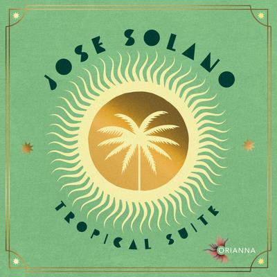 Tropical Suite By Jose Solano's cover