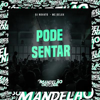 Pode Sentar By Mc Delux, DJ NOVATO's cover