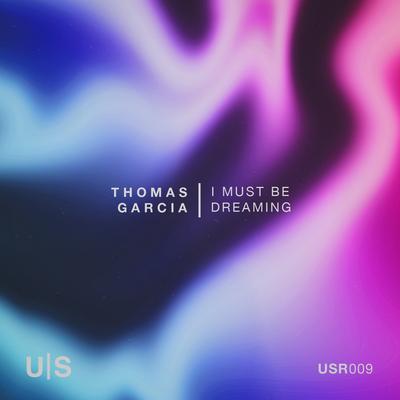 I Must Be Dreaming (feat. Juliet Mendoza) (Von Gold's Acid Trip) By Thomas Garcia, Hugh Carter, Juliet Mendoza's cover