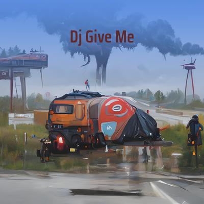 Dj Give Me By Bang Dwie Production's cover