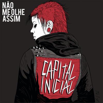 Não Me Olhe Assim By Capital Inicial's cover