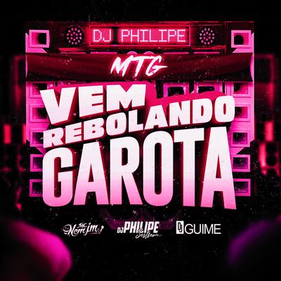 MTG - Vem Rebolando Garota By DJ Philipe Sestrem, DJ Guime's cover