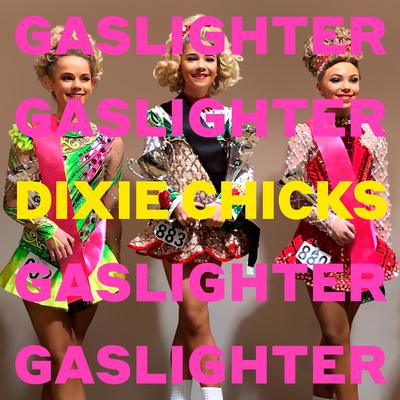 Gaslighter By The Chicks's cover