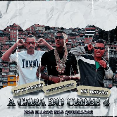 A Cara do Crime 4 Mais falado nas Quebradas (Remix) By MC DI MAGRIN, MC Trovão, Mc Poze do Rodo, A Cara do Crime 4's cover
