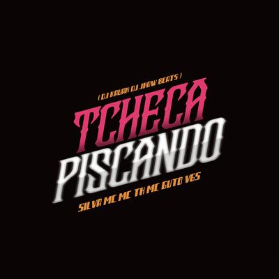 Tcheca Piscando By Silva Mc, MC Guto VGS, Dj Kauan, DJ JHOW BEATS's cover