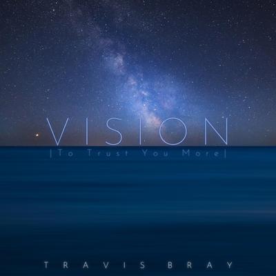 VISION | To Trust You More By Travis Bray's cover