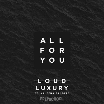 All For You (ft. Kaleena Zanders) (Original Mix) By Loud Luxury, Kaleena Zanders's cover