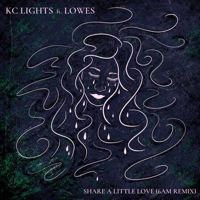 Share a Little Love (feat. LOWES) (6am Remix) By KC Lights, LOWES's cover
