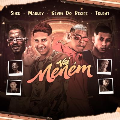 Vai Neném By MC Marley, Kevin do recife, Mc shek, Mc Tolent's cover