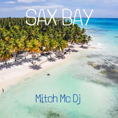 SAX BAY By Mitch MC DJ's cover