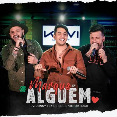 Marque Alguém (Ao Vivo) By Kevi Jonny, Diego & Victor Hugo's cover