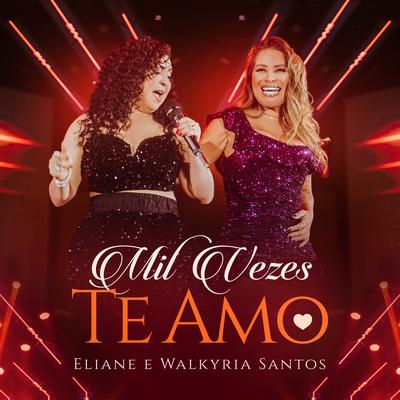 Mil Vezes Te Amo By Eliane, Walkyria Santos's cover