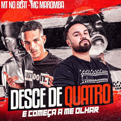 Desce de Quatro e Começa a Me Olhar (feat. Mc Maromba) (feat. Mc Maromba) By MT no Beat, Mc Maromba's cover