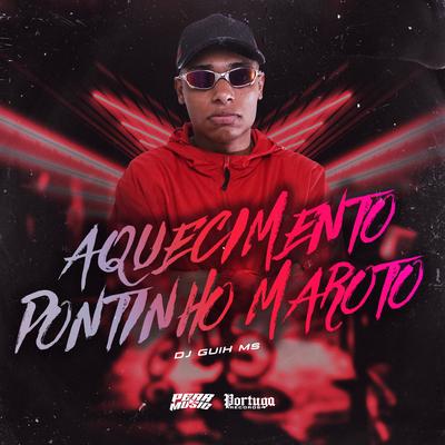 Aquecimento Pontinho Maroto By DJ Guih MS's cover