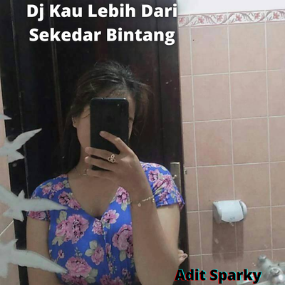 Dj Kau Lebih Dari Sekedar Bintang By Adit Sparky's cover