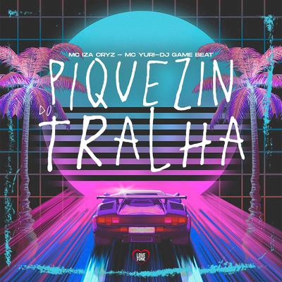 Piquizin do Tralha By MC Yuri, dj game beat, MC Iza Cryz, Love Funk's cover