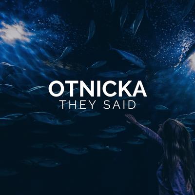 They Said By Otnicka's cover