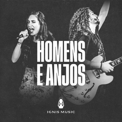 Homens e Anjos (Ao Vivo) By Ignis Music, Matt Hofstatter, Rebeca Hofstatter's cover