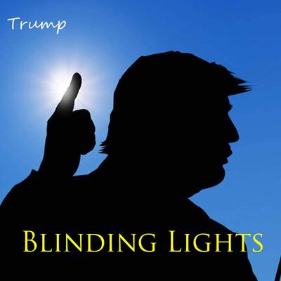 Blinding Lights - Trump By Maestro Ziikos's cover