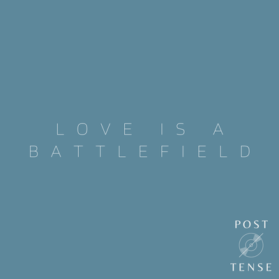 Love Is a Battlefield By Post Tense's cover