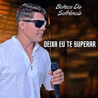 Deixa Eu Te Superar By Boteco Da Sofrência's cover