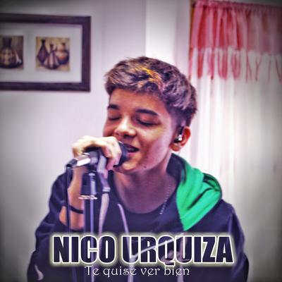 Te Quise Ver Bien (Remix) By Nico Urquiza's cover