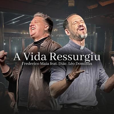 A Vida Ressurgiu By Frederico Maia, Banda Dominus's cover