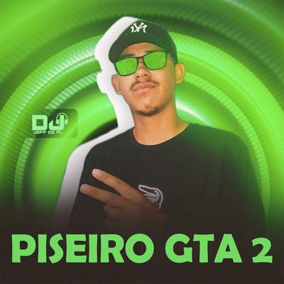 Piseiro GTA 2 By DJ Jeffdepl's cover