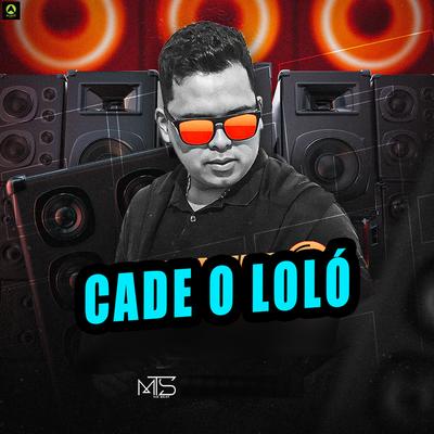 Cade o Loló By MTS No Beat, Alysson CDs Oficial's cover