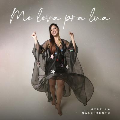 Me Leva pra Lua By Myrella Nascimento's cover