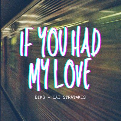 If You Had My Love By Biks, Cat Stratakis's cover