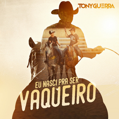 Eu Nasci Pra Ser Vaqueiro By Tony Guerra & Forró Sacode's cover