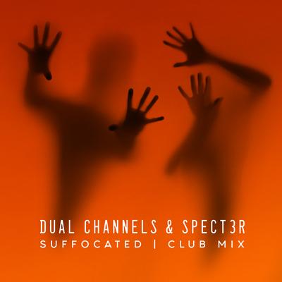 Suffocated (Club Mix) By Dual Channels, SPECT3R's cover