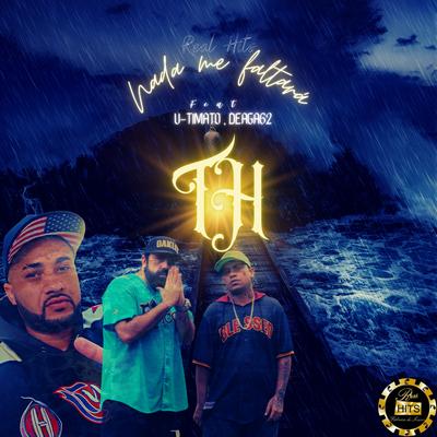 Nada Me Faltará By TH 62 oficial, Deagá 62, U-Timato's cover