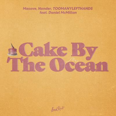 Cake by the Ocean By Masove, Nander, TOOMANYLEFTHANDS, Daniel McMillan's cover