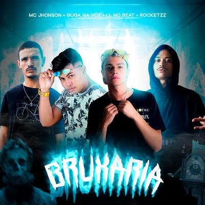 Bruxaria (Remix) By LL no Beat, Rocket Beatz, GUGA NA VOZ, MC JHONSON's cover