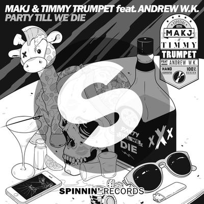Party Till We Die (feat. Andrew W.K.) [Extended Mix] By Andrew W.K., MAKJ, Timmy Trumpet's cover