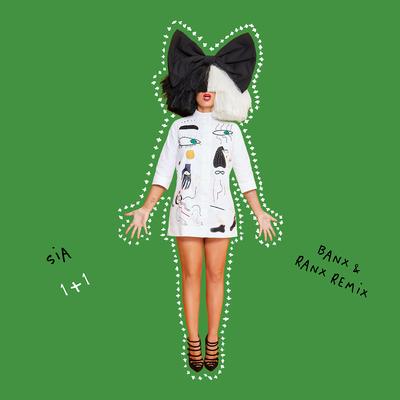 1+1 (Banx & Ranx Remix) By Banx & Ranx, Sia's cover